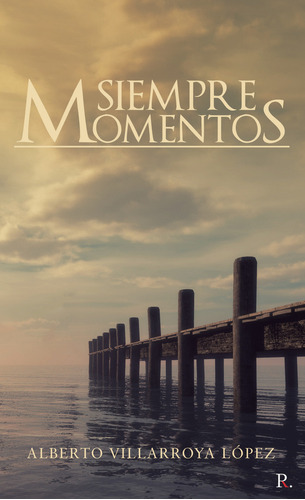 Siempre momentos, de Villarroya López , Alberto.., vol. 1. Editorial Punto Rojo Libros S.L., tapa pasta blanda, edición 1 en español, 2020