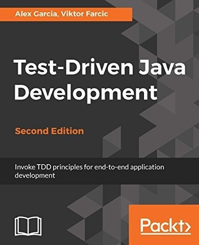 Test-driven Java Development - Second Edition: Invo, De Viktor Farcic Alex Garcia. Editorial Packt Publishing; 2nd Revised Edition En Inglés
