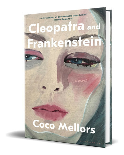 Cleopatra and Frankenstein, de Coco Mellors. Editorial Bloomsbury Publishing, tapa dura en inglés, 2022