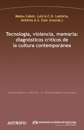 Tecnologãâa, Violencia, Memoria: Diagnãâ³sticos Crãâticos De La Cultura Contemporãâ¡nea, De Cabot. Anthropos Editorial, Tapa Blanda En Español