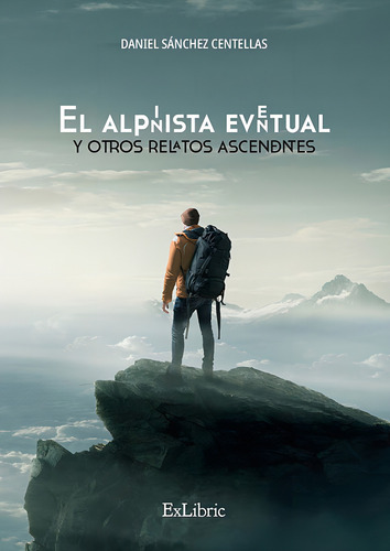 El Alpinista Eventual Y Otros Relatos Ascendentes