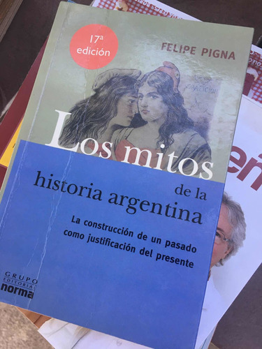 Libro Los Mitos De La Historia Argentina Felipe Pigna