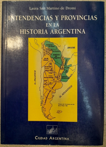 Intendencias Y Provincias En La Historia Argentina -de Dromi