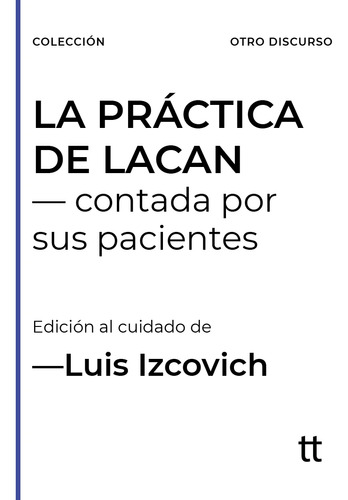 La Práctica De Lacan / Luis Izcovich / Ed. Libretto / Nuevo