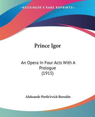 Libro Prince Igor: An Opera In Four Acts With A Prologue ...