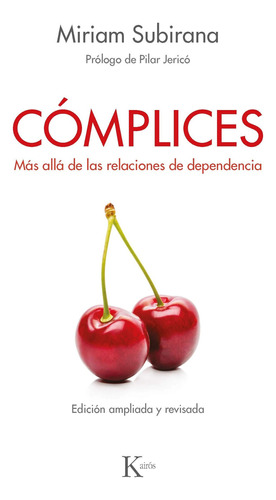 Cómplices: Más allá de las relaciones de dependencia, de Subirana, Miriam. Editorial Kairos, tapa blanda en español, 2019