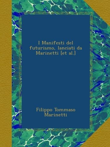 Libro: I Manifesti Del Futurismo, Lanciati Da Marinetti [et