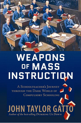 Weapons Of Mass Instruction: A Schoolteacher's Journey Throu