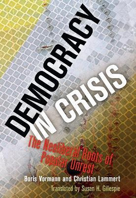 Libro Democracy In Crisis : The Neoliberal Roots Of Popul...