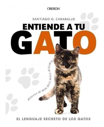 Libro: Entiende A Tu Gato. Garcia Caraballo, Santiago. Obero