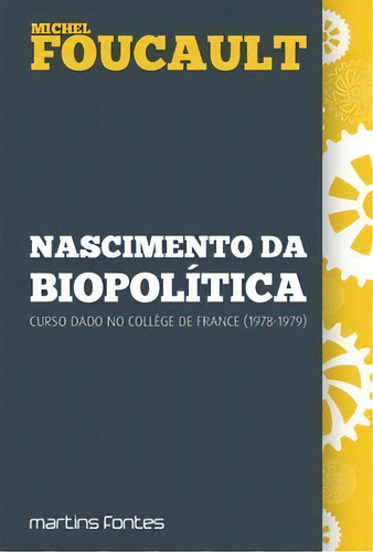 Nascimento Da Biopolítica, De Foucault, Michel. Editora Martins Fontes - Selo Martins, Capa Mole Em Português, 2022