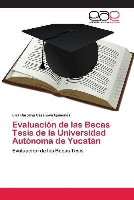 Libro Evaluacion De Las Becas Tesis De La Universidad Aut...