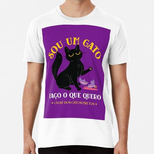 Remera Sou Um Gato Faço O Que Quero Algodon Premium