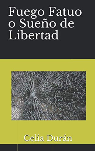 Fuego Fatuo O Sueño De Libertad