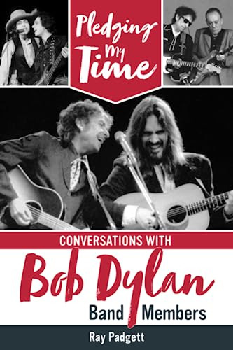 Book : Pledging My Time Conversations With Bob Dylan Band..