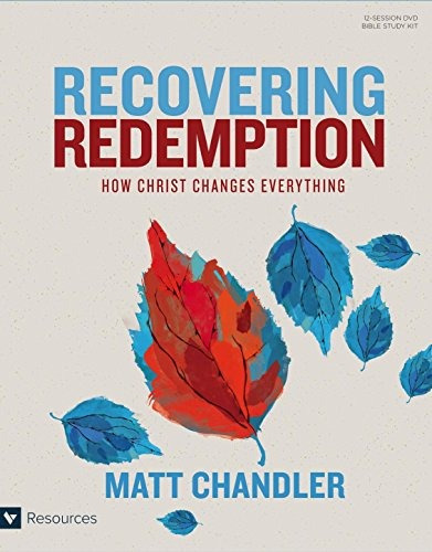 Recovering Redemption Leader Kit How Christ Changes Everythi