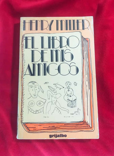 El Libro De Mis Amigos Henry Miller Grijalbo 1978