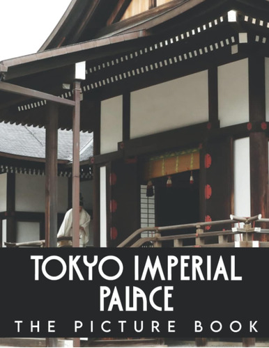 Libro: A Picture Book Of Tokyo Imperial Palace: An Amazing C