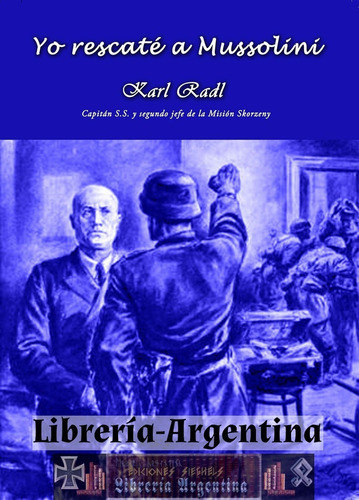 Libro Yo Rescaté A Mussolini - Karl Radl