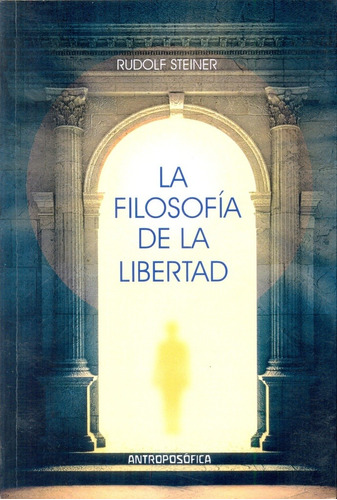 La Filosofia De La Libertad - Steiner, Rudolf