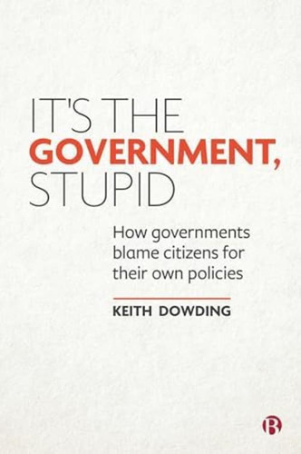 Its The Government, Stupid: How Governments Blame Citizens For Their Own Policies, De Dowding, Keith. Editorial Bristol University Press, Tapa Blanda En Inglés
