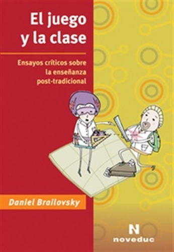 Juego Y La Clase Ensayos Críticos Enseñanza. Brailovsk (ne), De Brailovsky. Editorial Novedades Educativas, Tapa Blanda En Español, 2018