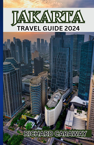 Libro: Jakarta Travel Guide 2024: Expert Budget-friendly To