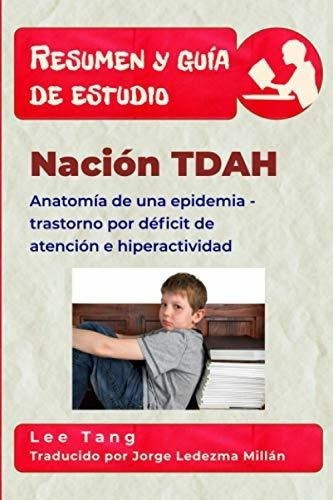 Resumen Y Guia De Estudio - Nacion Tdah Anatomia De, De Tang, Lee. Editorial Lmt Press En Español