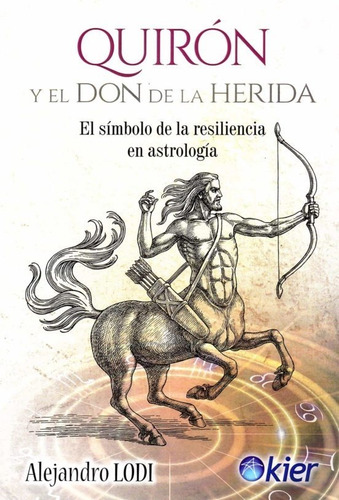 Libro Quiron Y El Don De La Herida - Alejandro Lodi