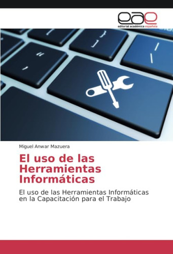 Libro El Uso De Las Herramientas Informáticas El Uso De Las