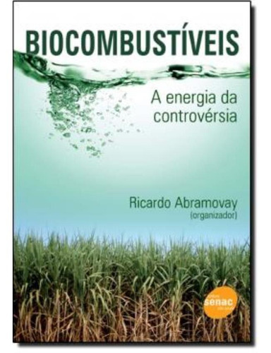 Biocombustiveis - A Energia Da Controversia