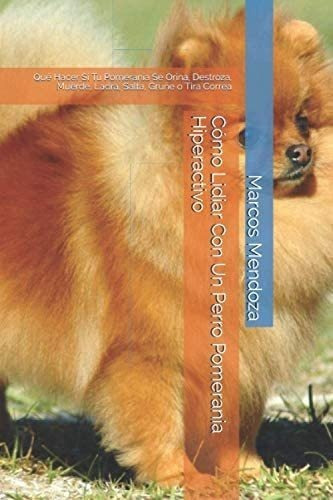 Libro: Cómo Lidiar Con Un Perro Pomerania Hiperactivo: Qu&..