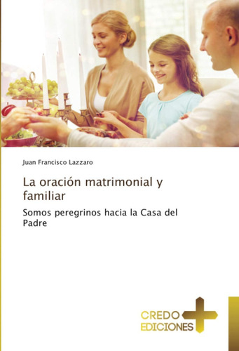 Libro: La Oración Matrimonial Y Familiar: Somos Peregrinos H