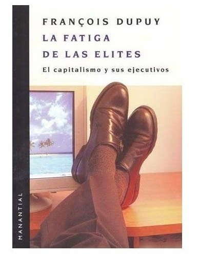 Fatiga De Las Elites - Francois Dupuy - Manantial - Libro