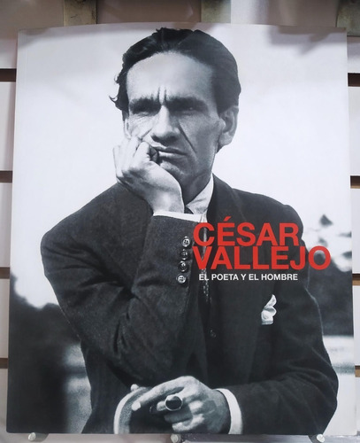 César Vallejo. El Poeta Y El Hombre