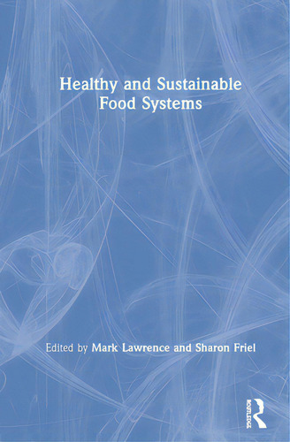 Healthy And Sustainable Food Systems, De Lawrence, Mark., Vol. 1. Editorial Routledge, Tapa Dura En Inglés