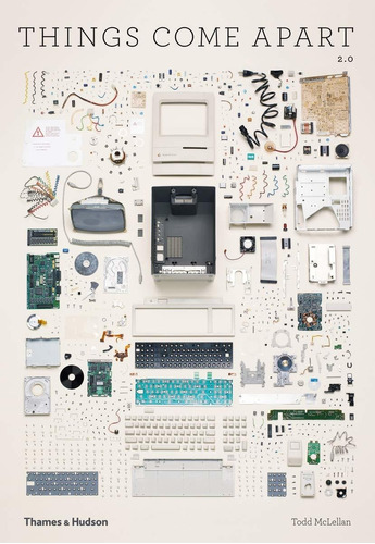 Libro Things Come Apart: A Teardown Manual For Modern Livi