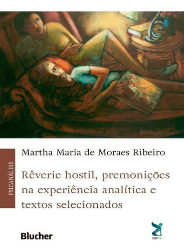 Rêverie Hostil, Premonições Na Experiência Analítica E, De Ribeiro, Martha Maria De Moraes. Editora Edgard Blucher, Capa Mole Em Português