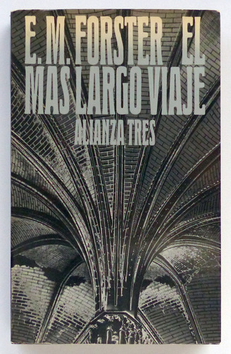 E M Forster : El Mas Largo Viaje . Alianza Tres