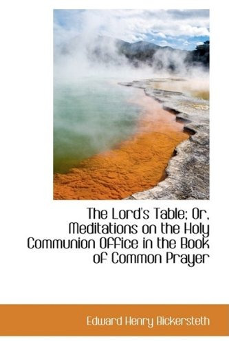 The Lords Table; Or, Meditations On The Holy Communion Offic