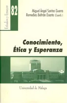 Comprar Conocimiento, Ãâ©tica Y Esperanza, De Santos Guerra, Miguel Angel. Estudios Y Ensayos, Vol. 1. Editorial Servicio De Publicaciones Y Divulgación Científica, Tapa Blanda En Español