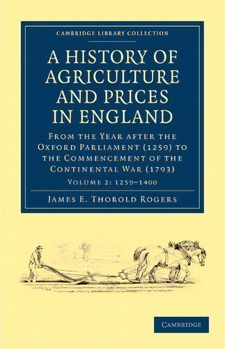A A History Of Agriculture And Prices In England 7 Volume Set In 8 Pieces A History Of Agricultur..., De James E. Thorold Rogers. Editorial Cambridge University Press, Tapa Blanda En Inglés