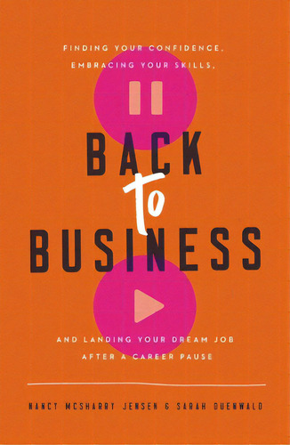 Back To Business: Finding Your Confidence, Embracing Your Skills, And Landing Your Dream Job Afte..., De Jensen, Nancy Mcsharry. Editorial Harpercollins Leadership, Tapa Blanda En Inglés