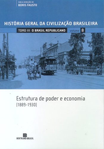 Libro Hgcb 8 - O Brasil Republicano - Estrutura De Poder E E