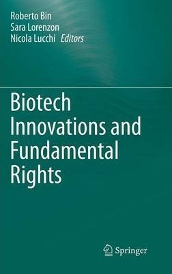 Biotech Innovations And Fundamental Rights - Roberto Bin
