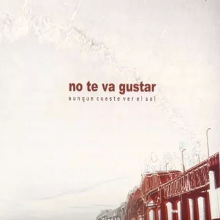 No Te Va Gustar - Aunque Cueste Ver El Sol - S