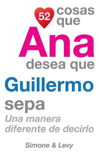 Libro: 52 Cosas Que Ana Quiere Que Guillermo Sepa: One Way