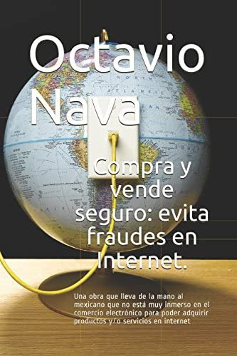 Libro: Compra Y Vende Seguro: Evita Fraudes En Internet.: Un