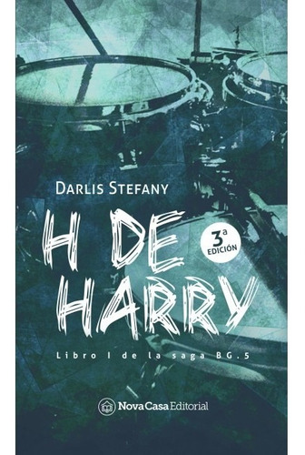 H de Harry, de Darlis Stefany. Serie Saga BG.5, vol. 1.0. Editorial Nova Casa, tapa blanda, edición 1.0 en español, 2016