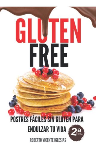 Libro: Gluten Free Postres 2: Postres Fáciles Sin Gluten Par